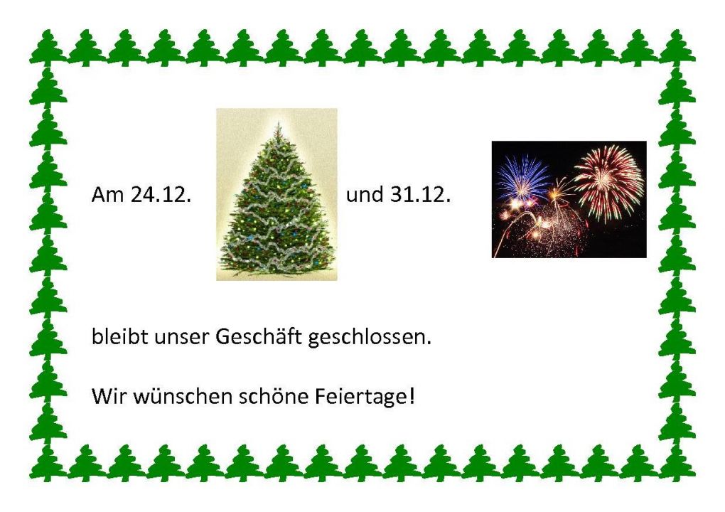 Am 24. und 31.12. bleibt unser Geschäft geschlossen.
